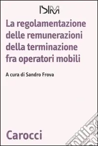 La regolamentazione delle remunerazioni della terminazione fra operatori mobili Offerta