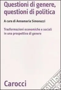 Vendita Finale Questioni di genere, questioni di politica. Un‘analisi delle trasformazioni economiche e sociali in una prospettiva di genere