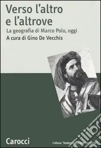 Bestseller Verso l‘altro e l‘altrove. La geografia di Marco Polo, oggi