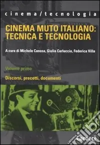 Cinema muto italiano tecnica e tecnologia. Vol. 1 Discorsi, precetti, documenti Occasione