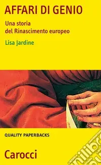 Affari di genio. Una storia del Rinascimento europeo Ordina Subito