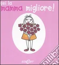 Professionale Sei la mamma migliore! Ediz. illustrata