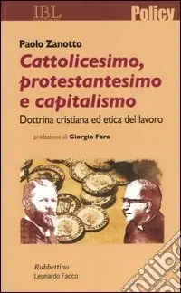 Cattolicesimo, protestantesimo e capitalismo. Dottrina cristiana ed etica del lavoro Popolare