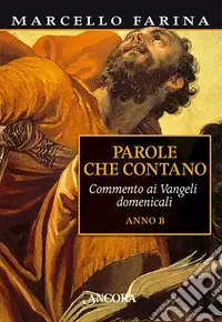 Di Tendenza Parole che contano. Commento ai Vangeli domenicali. Anno B