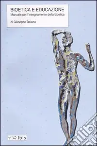 Ultimissimo Modello Bioetica e educazione. Manuale per l‘insegnamento della bioetica