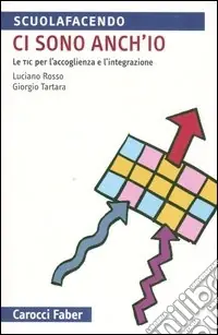 Ci sono anch‘io. Le TIC per l‘accoglienza e l‘integrazione Prezzo Scontato
