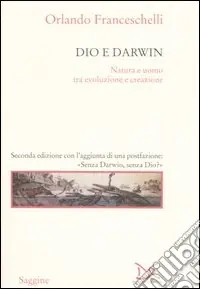 Acquista Ora Dio e Darwin. Natura e uomo tra evoluzione e creazione