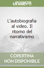 L‘autobiografia al video. Il ritorno del narrativismo Offerta