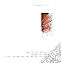 Ultime Pezzi Hyperarchitettura. Reale-virtuale nella progettazione architettonica
