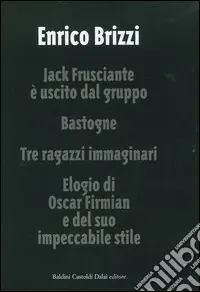 Jack Frusciante è uscito dal gruppo-Bastogne-Tre ragazzi immaginari-Elogio di Oscar Firmian e del suo impeccabile stile Offerta Speciale