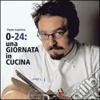 Offerta Limitata 0-24 una giornata in cucina. Ediz. a colori