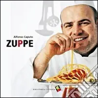 Zuppe. Ediz. a colori Offerta Limitata