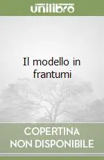 Il modello in frantumi Non Perdere