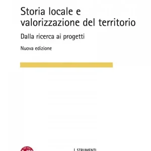 Offerta Del Giorno Storia locale e valorizzazione del territorio. Dalla ricerca ai progetti