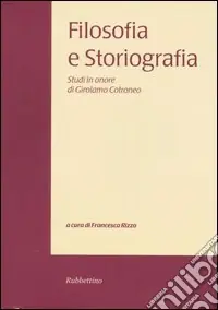 Filosofia e storiografia. Studi in onore di Girolamo Cotroneo. Vol. 1 Vendita Finale