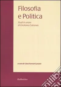 Filosofia e politica. Studi in onore di Girolamo Cotroneo. Vol. 3 Promozione Esclusiva
