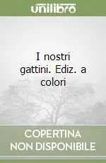 Offerta Del Giorno I nostri gattini. Ediz. a colori