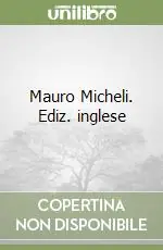 Mauro Micheli. Ediz. inglese Prezzo Ridotto