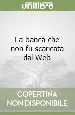 La banca che non fu scaricata dal Web Compra Online