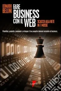 Fare business con il Web. Scacco alla rete in 7 mosse Vendita Finale