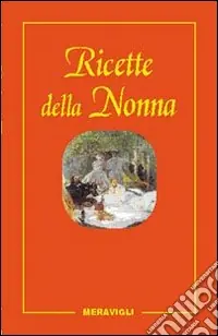 Pagamento Sicuro Le ricette della nonna. Il mio ricettario di casa. Per raccogliere le mie ricette più buone