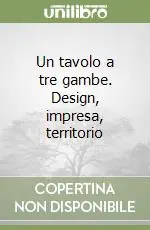 Popolare Un tavolo a tre gambe. Design, impresa, territorio