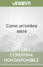 Come un‘ombra sacra Esclusivo