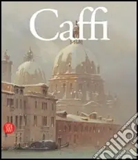 Ippolito Caffi. Luci del Mediterraneo. Ediz. illustrata Più Venduto
