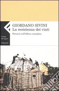 La resistenza dei vinti. Percorsi nell‘Africa contadina Ultime Pezzi