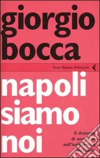 Napoli siamo noi. Il dramma di una città nell‘indifferenza dell‘Italia Promozione Esclusiva