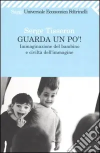 Pagamento Sicuro Guarda un po‘! Immaginazione del bambino e civiltà dell‘immagine