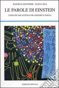 Le parole di Einstein. Comunicare scienza fra rigore e poesia Offerta