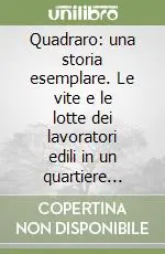 Affare Quadraro una storia esemplare. Le vite e le lotte dei lavoratori edili in un quartiere periferico romano. Con DVD