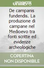Must-Have De campanis fundendis. La produzione di campane nel Medioevo tra fonti scritte ed evidenze archeologiche