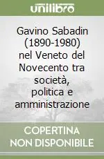 Promozione Esclusiva Gavino Sabadin (1890-1980) nel Veneto del Novecento tra società, politica e amministrazione