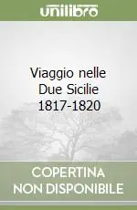 Viaggio nelle Due Sicilie 1817-1820 Più Venduto