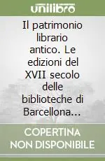 Il patrimonio librario antico. Le edizioni del XVII secolo delle biblioteche di Barcellona Pozzo di Gotto Occasione