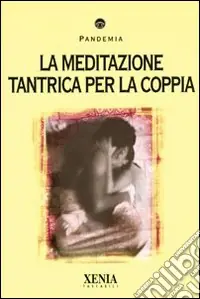 Nuovo Arrivo La meditazione tantrica per la coppia