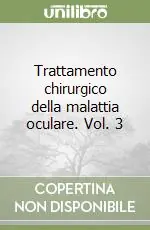 Trattamento chirurgico della malattia oculare. Vol. 3 Miglior Prezzo