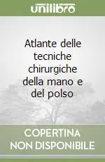 Prezzo Di Fabbrica Atlante delle tecniche chirurgiche della mano e del polso