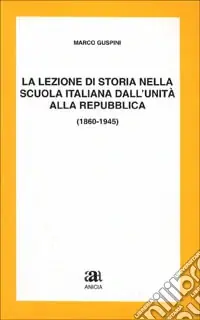 La lezione di storia nella scuola italiana dall‘unità alla Repubblica Offerta Lampo