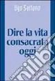 Dire la vita consacrata oggi Saldi