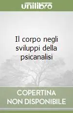 Il corpo negli sviluppi della psicanalisi Occasione Imperdibile
