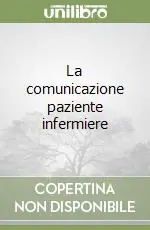 La comunicazione paziente infermiere Occasione Imperdibile
