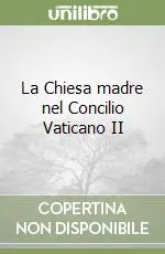 Bestseller La Chiesa madre nel Concilio Vaticano II