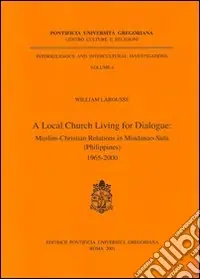 A Local Church living for dialogue muslim-christian relations in Mindanao-Sulu (Philippines) 1965-2000 Quantità Limitata