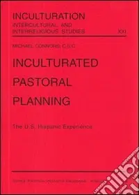 Inculturated pastoral planning. The U.S. hispanic experience Subito Disponibile