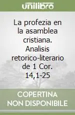 Saldi La profezia en la asamblea cristiana. Analisis retorico-literario de 1 Cor. 14,1-25