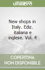 Novità New shops in Italy. Ediz. italiana e inglese. Vol. 4