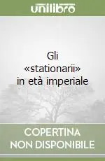 Gli «stationarii» in età imperiale Compra Adesso